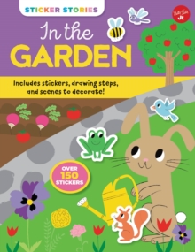 Image for Sticker Stories: In the Garden : Includes stickers, drawing steps, and scenes to decorate! Over 150 Stickers