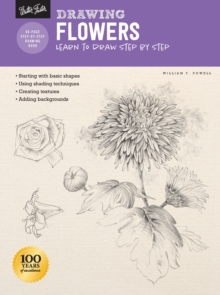 Drawing: Flowers with William F. Powell: Learn to draw step by step