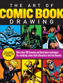 Image for The art of comic book drawing: more than 100 drawing and illustration techniques for rendering comic book characters and storyboards