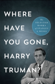 Image for Where Have You Gone, Harry Truman?