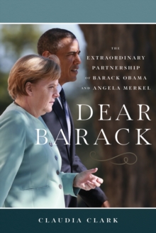 Image for Dear Barack: The Extraordinary Partnership of Barack Obama and Angela Merkel