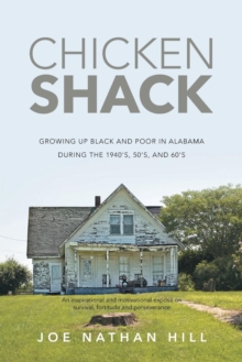 Image for Chicken Shack : Growing Up Black and Poor in Alabama During the 1940's, 50's, and 60's