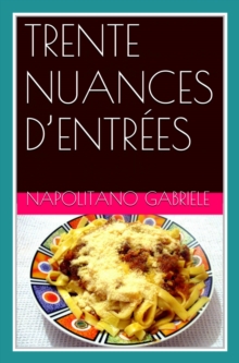 Image for TRENTE NUANCES D'ENTREES Recettes d'une mere italienne De Gabriele Napolitano
