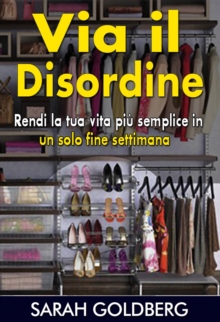 Image for Via Il Disordine! - Rendi La Tua Vita Piu Semplice In Un Solo Fine Settimana