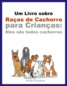 Image for Um Livro Sobre Racas De Cachorro Para Criancas: Eles Sao Todos Cachorros
