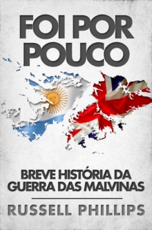 Image for Foi Por Pouco: Breve Historia Da Guerra Das Malvinas