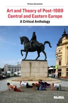 Image for Art and theory of post-1989 Central and Eastern Europe  : a critical anthology