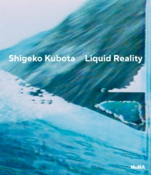 Shigeko Kubota: Liquid Reality