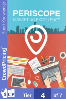 Image for Periscope Marketing Excellence: Step-By-Step Blueprint Reveals How To Harness The Power Of Streaming Video And Periscope To Get Hordes Of Targeted Traffic!