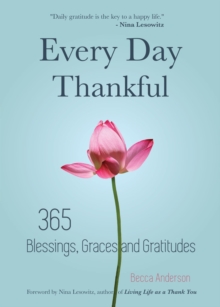 Image for Every Day Thankful : 365 Blessings, Graces and Gratitudes