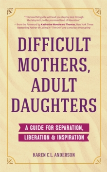 Difficult Mothers, Adult Daughters: A Guide For Separation, Liberation & Inspiration (Self care gift for women)