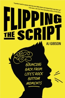 Image for Flipping the Script: Bouncing Back from Life's Rock Bottom Moments