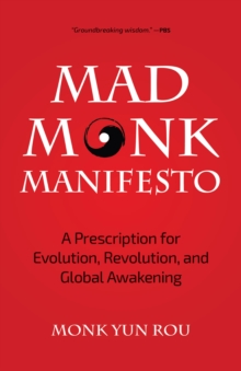 Image for Mad Monk Manifesto: A Prescription for Evolution, Revolution, and Global Awakening