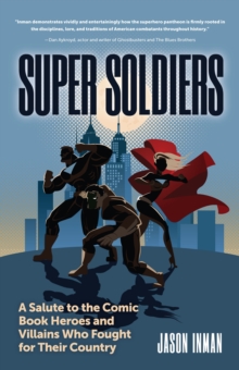 Image for Super Soldiers: A Salute to the Comic Book Heroes and Villains Who Fought for Their Country