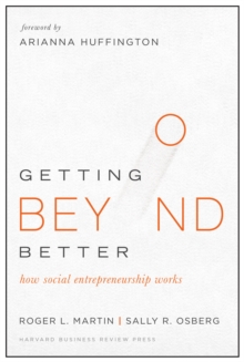Image for Getting Beyond Better: How Social Entrepreneurship Works