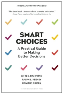 Smart Choices: A Practical Guide to Making Better Decisions