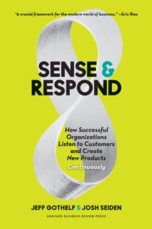 Image for Sense and Respond : How Successful Organizations Listen to Customers and Create New Products Continuously