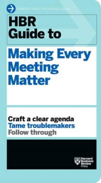 Image for HBR Guide to Making Every Meeting Matter (HBR Guide Series)