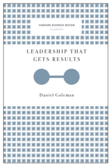 Leadership That Gets Results (Harvard Business Review Classics)