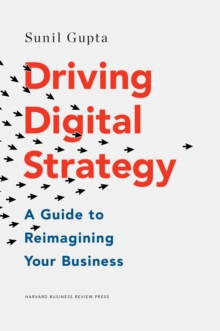 Image for Driving Digital Strategy : A Guide to Reimagining Your Business
