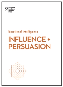 Image for Influence and Persuasion (Hbr Emotional Intelligence Series)