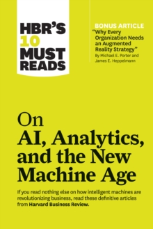 Image for HBR's 10 Must Reads on AI, Analytics, and the New Machine Age (with bonus article "Why Every Company Needs an Augmented Reality Strategy" by Michael E. Porter and James E. Heppelmann) : (with bonus ar