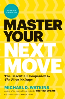 Image for Master Your Next Move, with a New Introduction: The Essential Companion to &quot;The First 90 Days&quot;