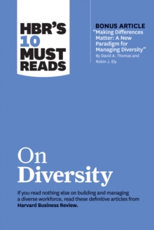 HBR’s 10 Must Reads on Diversity (with bonus article “Making Differences Matter: A New Paradigm for Managing Diversity” By David A. Thomas and Robin J. Ely): A New Paradigm for Managing Diversity” by David A. Thomas and Robin J. Ely)