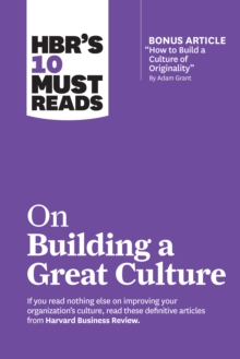 Image for HBR's 10 Must Reads on Building a Great Culture (with bonus article "How to Build a Culture of Originality" by Adam Grant)