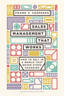 Sales Management That Works: How to Sell in a World that Never Stops Changing