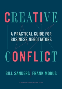 Creative Conflict: A Practical Guide for Business Negotiators