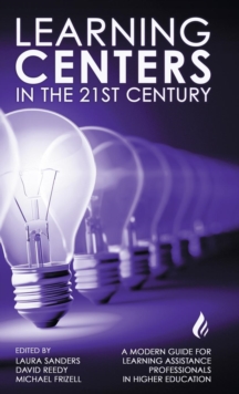 Image for Learning Centers in the 21st Century : A Modern Guide for Learning Assistance Professionals in Higher Education