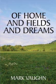 Image for Of Home and Fields and Dreams