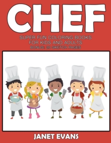 Image for Chef : Super Fun Coloring Books For Kids And Adults (Bonus: 20 Sketch Pages)