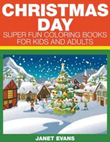 Image for Christmas Day : Super Fun Coloring Books For Kids And Adults