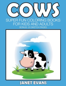 Image for Cows : Super Fun Coloring Books For Kids And Adults (Bonus: 20 Sketch Pages)