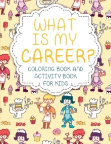 Image for What Is My Career? Coloring Book and Activity Book for Kids