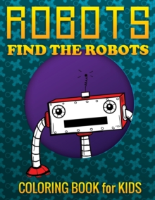 Image for Robots, Find the Robots (Coloring Book for Kids)