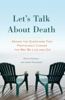 Image for Let's talk about death: asking the questions that profoundly change the way we live and die