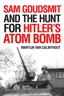 Image for Sam Goudsmit and the Hunt for Hitler's Atom Bomb