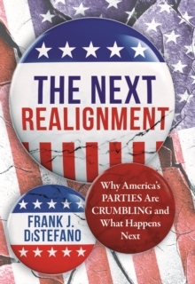 Image for The next realignment: why America's parties are crumbling and what happens next