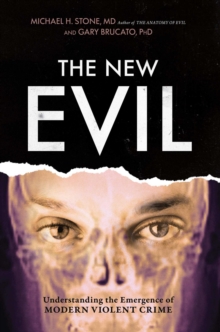 Image for The new evil: understanding the emergence of modern violent crime