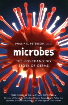 Microbes: The Life-Changing Story of Germs and Bad Bacteria