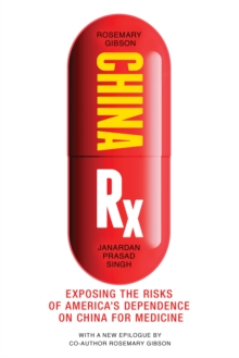 Image for China Rx  : exposing the risks of America's dependence on China for medicine