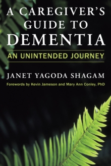 A Caregiver’s Guide to Dementia: An Unintended Journey