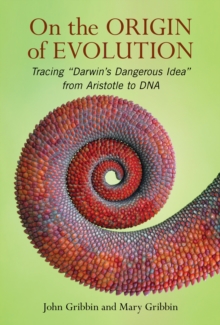 Image for On the origin of evolution  : tracing 'Darwin's dangerous idea' from Aristotle to DNA
