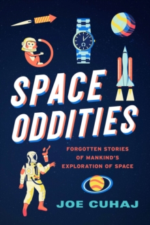 Image for Space oddities  : forgotten stories of mankind's exploration of space