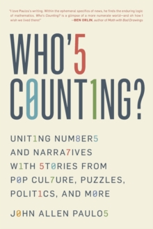 Who’s Counting?: Uniting Numbers and Narratives with Stories from Pop Culture, Puzzles, Politics, and More