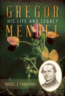 Image for Gregor Mendel: His Life and Legacy