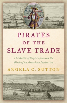 Image for Pirates of the slave trade  : the Battle of Cape Lopez and the birth of an American institution
